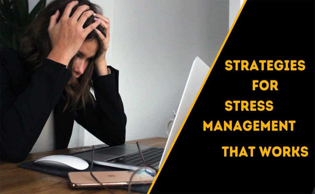 Strategies For Stress Management That Works