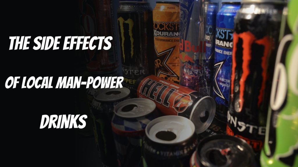 The Side Effects of Local Man-Power Drinks