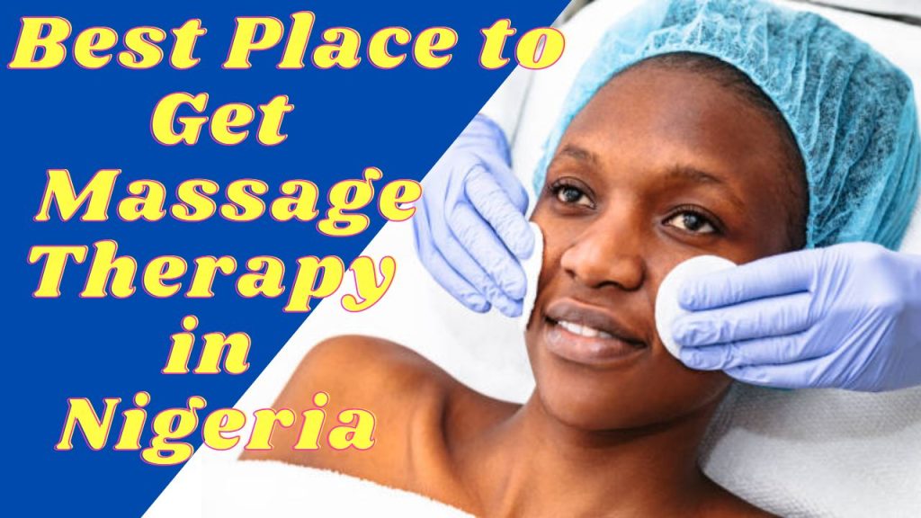 The Best Place to Get Massage Therapy in Nigeria