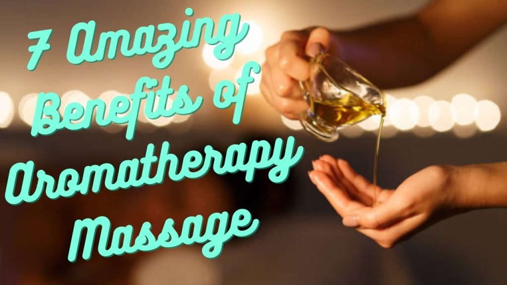 7 Amazing Benefits Of Aromatherapy Massage Lebien être Enterprise Ltd 9855